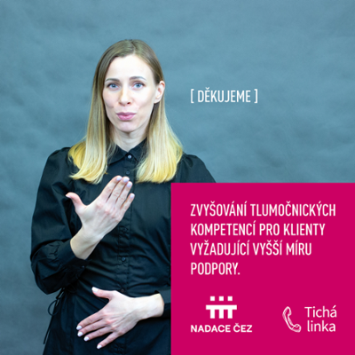 Ukončení projektu Zvyšování tlumočnických kompetencí pro klienty vyžadující vyšší míru podpory